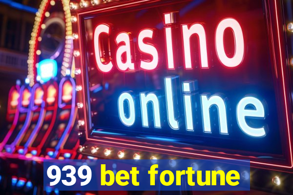 939 bet fortune